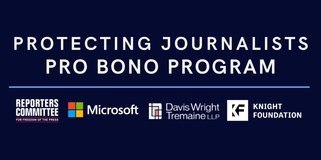Title card showing the name "protecting journalists pro bono program" and featuring the logos of RCFP, Microsoft, Davis Wright Tremaine and the Knight Foundation