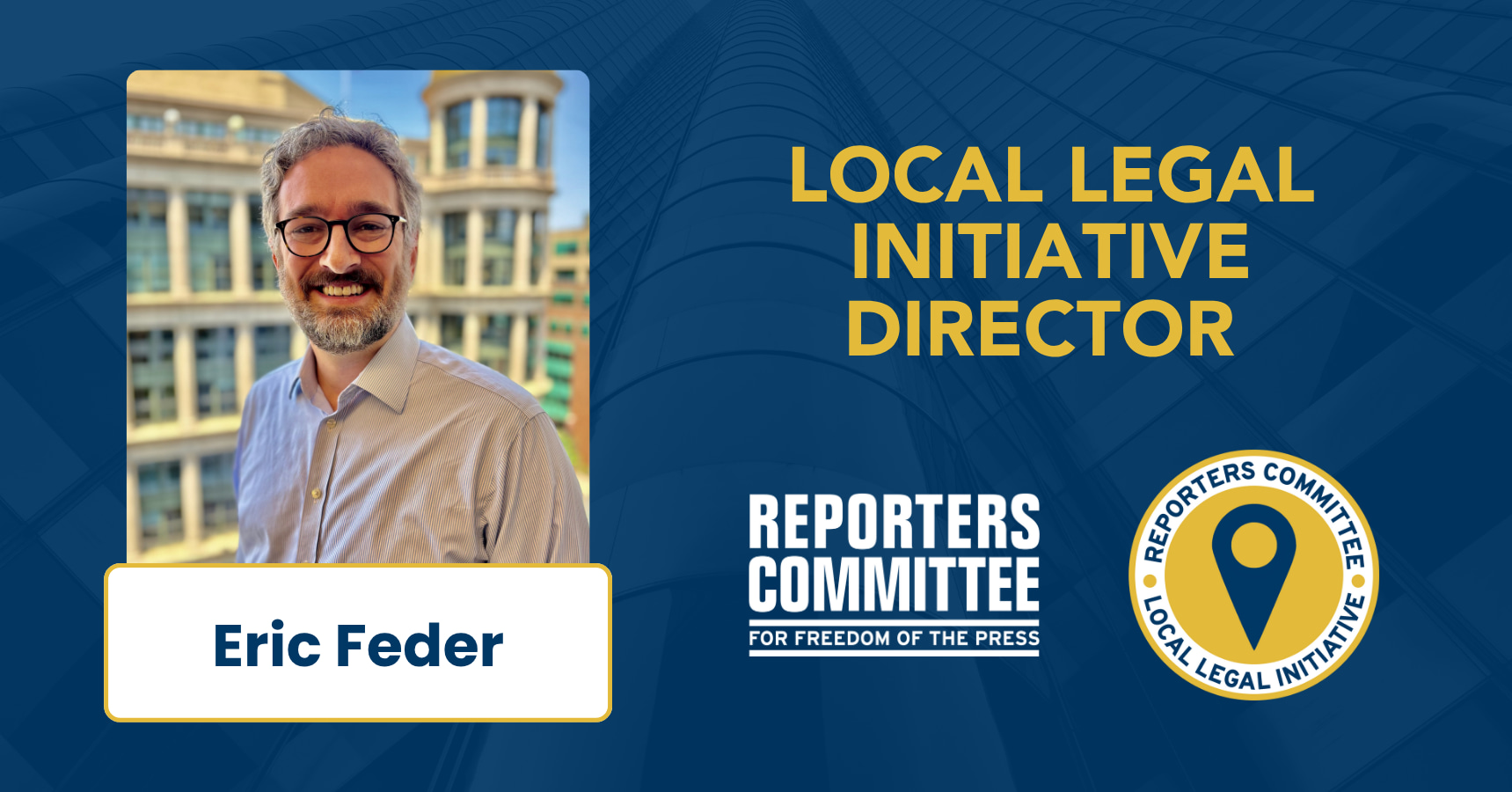 Image card with headshot of Local Legal Initiative Director Eric Feder, as well as RCFP logo and LLI logo