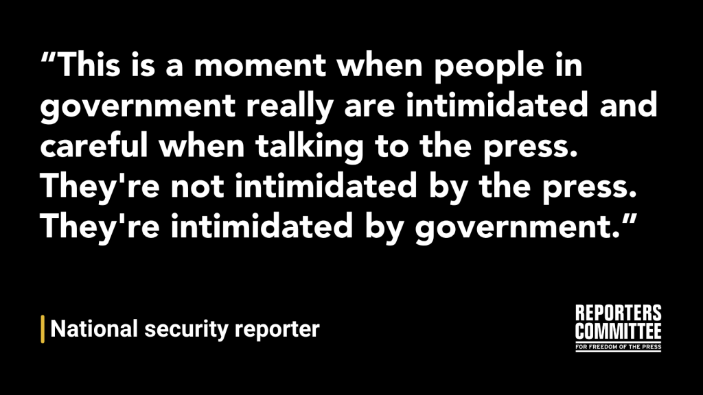 A black and white text graphic with a quote from a journalist: 'This is a moment when people in government really are intimidated and careful when talking to the press. They're not intimidated by the press. They're intimidated by government.'